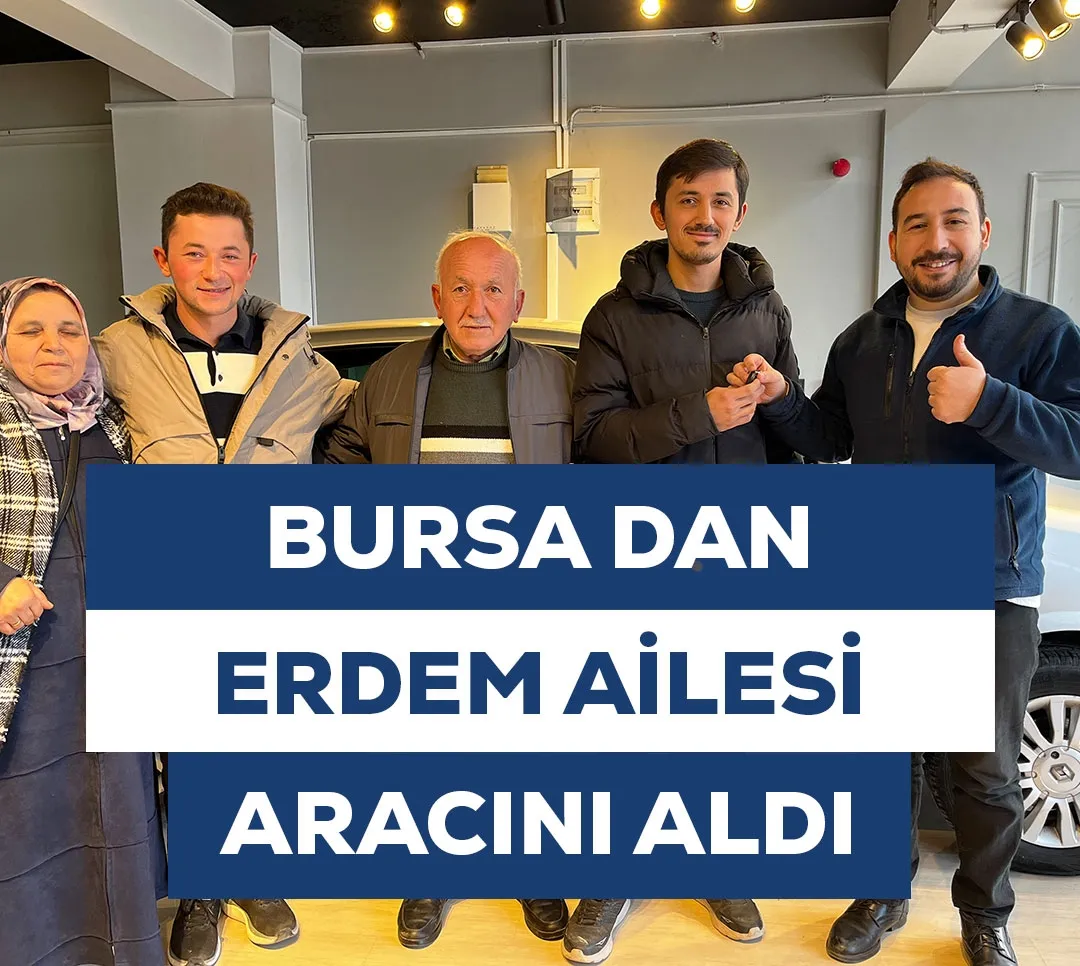 Bursa'dan Erdem Ailesi Aracını Aldı