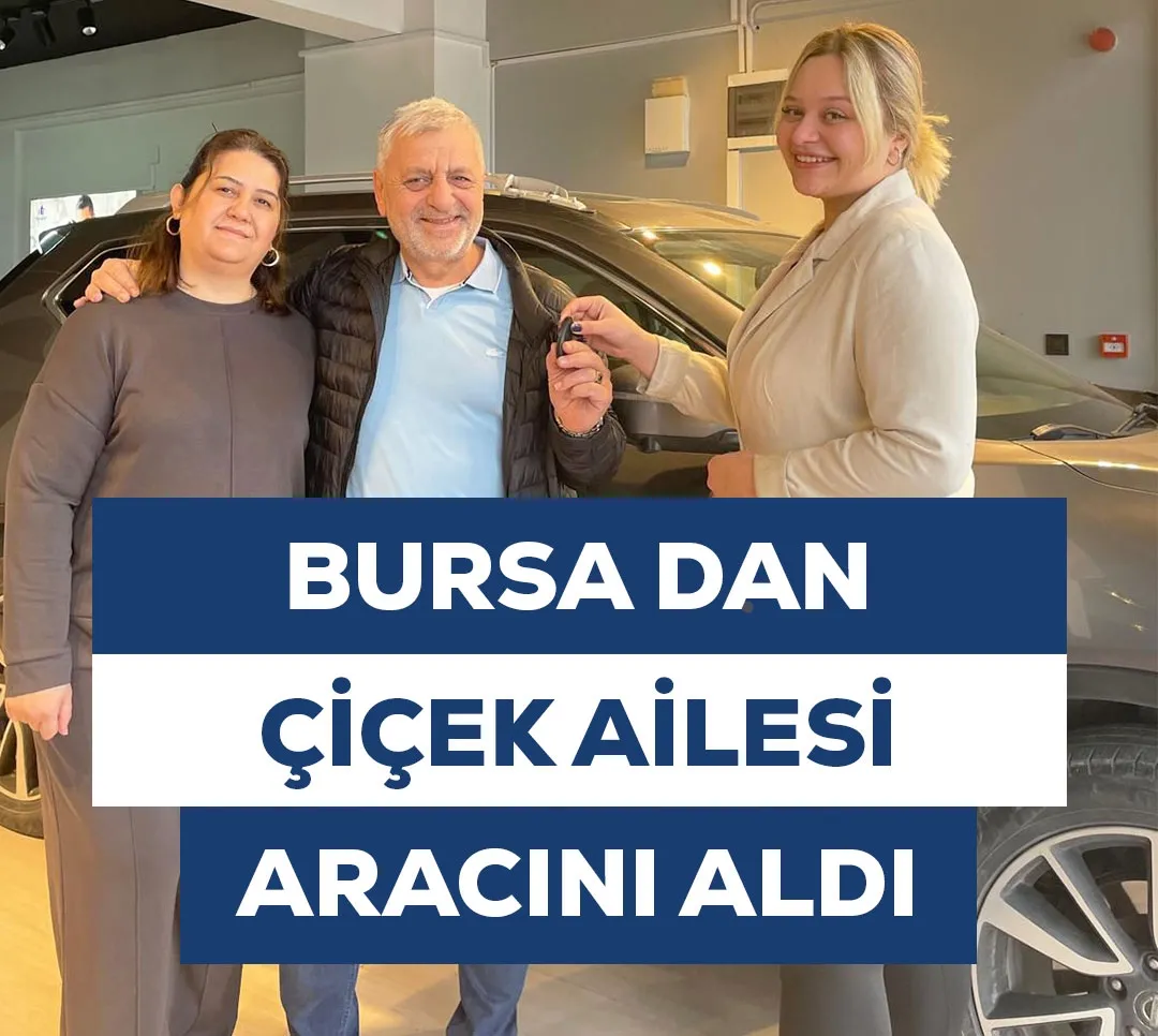 Bursa'dan Çiçek Ailesi Aracını Aldı